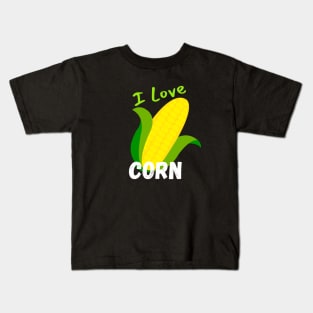 I Love Corn! Kids T-Shirt